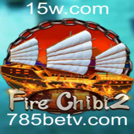 FireChibi2: Mergulhe na Aventura Explosiva com 785bet